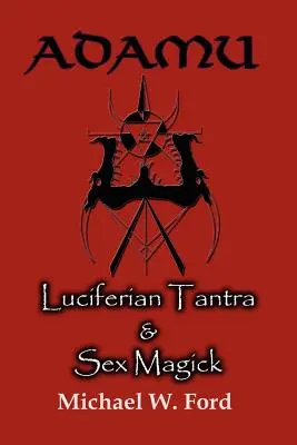 Adamu - Tantra luciferiano e magia sessuale - Adamu - Luciferian Tantra and Sex Magick