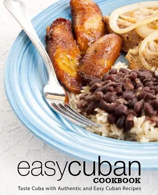 Ricettario cubano facile: Assaggia Cuba con ricette cubane autentiche e facili (3a edizione) - Easy Cuban Cookbook: Taste Cuba with Authentic and Easy Cuban Recipes (3rd Edition)