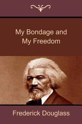 La mia schiavitù e la mia libertà - My Bondage and My Freedom