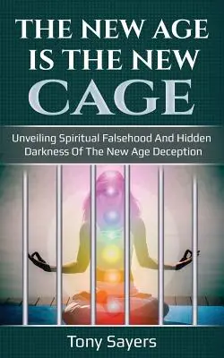 Il New Age è la nuova gabbia: svelare la falsità spirituale e le tenebre nascoste dell'inganno del New Age. - The New Age Is the New Cage: Unveiling Spiritual Falsehood and Hidden Darkness of the New Age Deception.