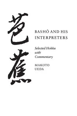 Basho e i suoi interpreti: Hokku selezionati con commento - Basho and His Interpreters: Selected Hokku with Commentary