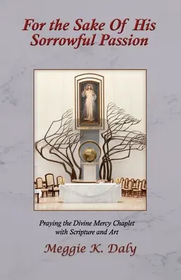 Per amore della sua dolorosa passione: Pregare la coroncina della Divina Misericordia con le Scritture e l'arte (versione in bianco e nero) - For the Sake of His Sorrowful Passion: Praying the Divine Mercy Chaplet with Scripture and Art (B&W Version)
