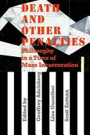 Morte e altre pene: Filosofia in un'epoca di incarcerazioni di massa - Death and Other Penalties: Philosophy in a Time of Mass Incarceration