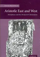 Aristotele Oriente e Occidente: La metafisica e la divisione della cristianità - Aristotle East and West: Metaphysics and the Division of Christendom