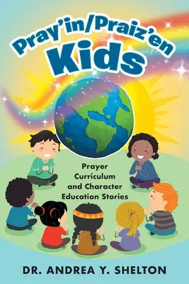 Pregare e lodare i bambini: Curriculum di preghiera e storie di educazione al carattere - Pray'in/Praiz'en Kids: Prayer Curriculum and Character Education Stories