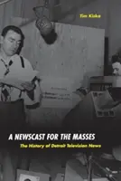 Un notiziario per le masse: La storia del notiziario televisivo di Detroit - A Newscast for the Masses: The History of Detroit Television News