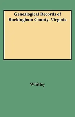 Documenti genealogici della Contea di Buckingham, Virginia - Genealogical Records of Buckingham County, Virginia