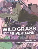 Erba selvatica sulla riva del fiume - Wild Grass on the Riverbank