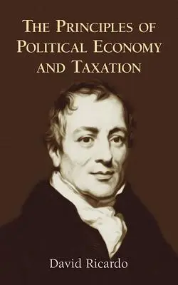 I principi dell'economia politica e della tassazione - The Principles of Political Economy and Taxation