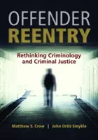Reinserimento dei detenuti: Ripensare la criminologia e la giustizia penale - Offender Reentry: Rethinking Criminology & Criminal Justice