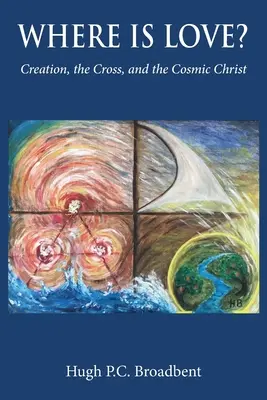 Dov'è l'amore? La creazione, la croce e il Cristo cosmico - Where is Love?: Creation, the Cross and the Cosmic Christ