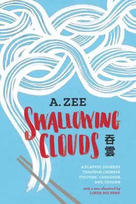 Ingoiare le nuvole: Un viaggio giocoso attraverso la cultura, la lingua e la cucina cinese - Swallowing Clouds: A Playful Journey Through Chinese Culture, Language, and Cuisine