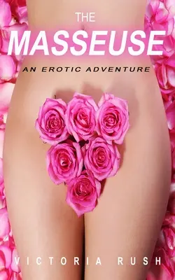La massaggiatrice: Un'avventura erotica - The Masseuse: An Erotic Adventure