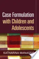 Formulazione di casi con bambini e adolescenti - Case Formulation with Children and Adolescents