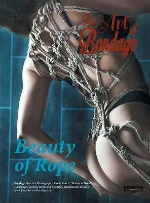 Belle arti del bondage: La bellezza della corda - Fine Art of Bondage: Beauty of Rope
