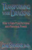 Trasformare i vostri draghi: come trasformare gli schemi della paura in potere personale - Transforming Your Dragons: How to Turn Fear Patterns Into Personal Power
