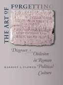 L'arte di dimenticare: Disgrazia e oblio nella cultura politica romana - The Art of Forgetting: Disgrace & Oblivion in Roman Political Culture