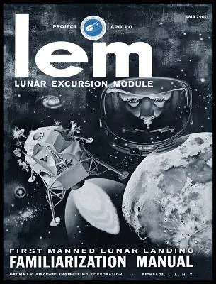Manuale di familiarizzazione del modulo di escursione lunare LEM - LEM Lunar Excursion Module Familiarization Manual