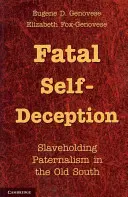 Autoinganno fatale: Il paternalismo schiavista nel vecchio Sud - Fatal Self-Deception: Slaveholding Paternalism in the Old South