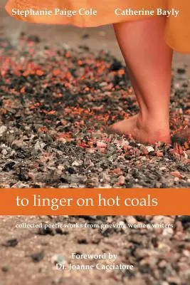 indugiare sui carboni ardenti: raccolta di opere poetiche di scrittrici in lutto - to linger on hot coals: collected poetic works from grieving women writers