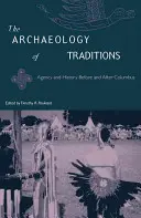 Archeologia delle tradizioni: Agenzia e storia prima e dopo Colombo - The Archaeology of Traditions: Agency and History Before and After Columbus