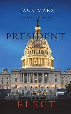 Presidente eletto (un thriller di Luke Stone - libro 5) - President Elect (A Luke Stone Thriller-Book 5)