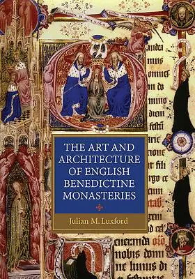 L'arte e l'architettura dei monasteri benedettini inglesi - The Art and Architecture of English Benedictine Monasteries