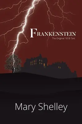 Frankenstein, il testo originale del 1818 (A Reader's Library Classic Hardcover) - Frankenstein The Original 1818 Text (A Reader's Library Classic Hardcover)