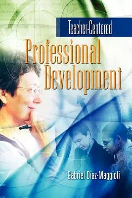 Sviluppo professionale incentrato sull'insegnante - Teacher-Centered Professional Development