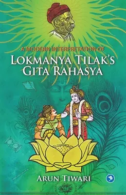 Un'interpretazione moderna della Gita Rahasya di Lokmanya Tilak - A Modern Interpretation of Lokmanya Tilak's Gita Rahasya