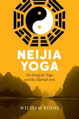 Neijia Yoga: Il Nei Gong per lo yoga e le arti marziali - Neijia Yoga: Nei Gong for Yoga and the Martial Arts