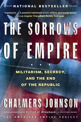 I dolori dell'impero: Militarismo, segretezza e fine della Repubblica - The Sorrows of Empire: Militarism, Secrecy, and the End of the Republic