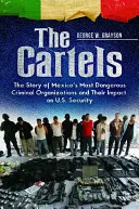 I cartelli: La storia delle più pericolose organizzazioni criminali messicane e il loro impatto sulla sicurezza degli Stati Uniti - The Cartels: The Story of Mexico's Most Dangerous Criminal Organizations and their Impact on U.S. Security