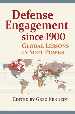 L'impegno per la difesa dal 1900: Lezioni globali di soft power - Defense Engagement Since 1900: Global Lessons in Soft Power