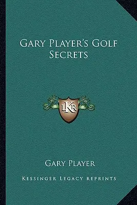 I segreti del golf di Gary Player - Gary Player's Golf Secrets