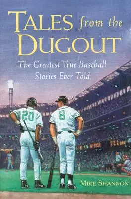 Racconti dalla panchina: Le più grandi storie vere di baseball mai raccontate - Tales from the Dugout: The Greatest True Baseball Stories Ever Told