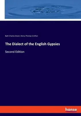 Il dialetto degli zingari inglesi: Seconda edizione - The Dialect of the English Gypsies: Second Edition