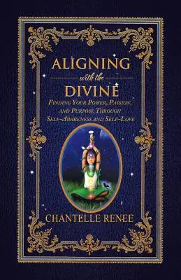 Allinearsi con il divino: Trovare il proprio potere, la propria passione e il proprio scopo attraverso la consapevolezza e l'amore per se stessi - Aligning with the Divine: Finding Your Power, Passion, and Purpose Through Self-Awareness and Self-Love