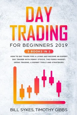 Day Trading per principianti 2019: 3 LIBRI IN 1 - Come fare day trading per vivere e diventare un day trader esperto con le azioni al centesimo, il mercato Forex, lo swin - Day Trading for Beginners 2019: 3 BOOKS IN 1 - How to Day Trade for a Living and Become an Expert Day Trader With Penny Stocks, the Forex Market, Swin