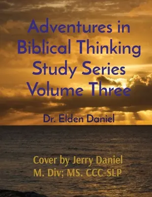 Serie di studi “Avventure nel pensiero biblico” Volume 3 - Adventures in Biblical Thinking Study Series Volume Three