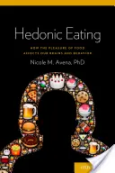 Mangiare edonico: Come il piacere del cibo influenza il nostro cervello e il nostro comportamento - Hedonic Eating: How the Pleasure of Food Affects Our Brains and Behavior