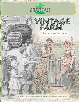 Libro da colorare sulla fattoria vintage per adulti. Un libro da colorare in scala di grigi sulla fattoria vintage ispirato ad autentiche immagini d'epoca: Libro da colorare Art Therapy, Farm Co - VINTAGE FARM Coloring Book For Adults. A Grayscale Vintage farm coloring book inspired by authentic vintage images: Coloring Book Art Therapy, Farm Co