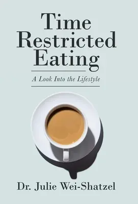 Alimentazione limitata nel tempo: Uno sguardo allo stile di vita - Time Restricted Eating: A Look into the Lifestyle