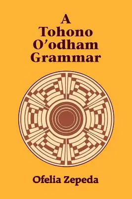 Una grammatica Tohono O'Odham - A Tohono O'Odham Grammar