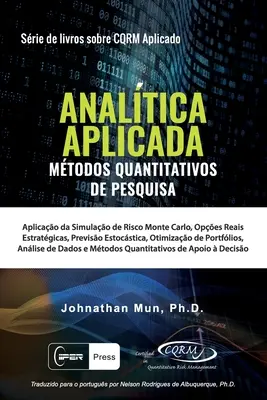 ANALISI APLICADA - Metodi quantitativi di analisi: Applicazione di Simulazione di Rischio Monte Carlo, Analisi di Reazione Estrattiva, Previsione Estocstica, - ANALTICA APLICADA - Mtodos Quantitativos De Pesquisa: Aplicao Da Simulao de Risco Monte Carlo, Opes Reais Estratgicas, Previso Estocstica,
