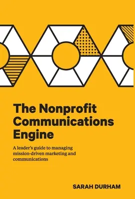 Il motore della comunicazione non profit: Guida per i leader alla gestione del marketing e della comunicazione orientati alla missione - The Nonprofit Communications Engine: A Leader's Guide to Managing Mission-driven Marketing and Communications