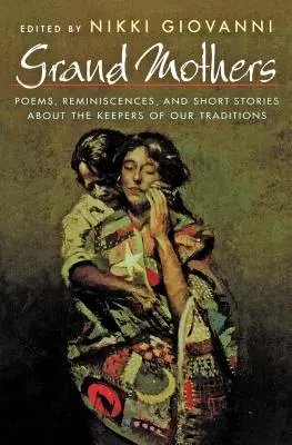 Nonne: Poesie, ricordi e racconti sulle custodi delle nostre tradizioni - Grand Mothers: Poems, Reminiscences, and Short Stories about the Keepers of Our Traditions