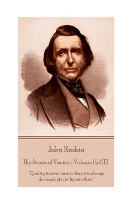 John Ruskin - Le pietre di Venezia - Volume I (di III): La qualità non è mai un caso; è sempre il risultato di uno sforzo intelligente. - John Ruskin - The Stones of Venice - Volume I (of III): Quality is never an accident; it is always the result of intelligent effort.