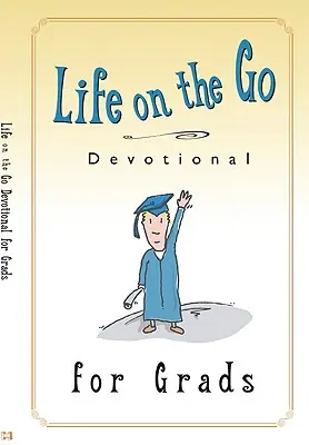 Vita in movimento: un devozionale per laureati: Ispirazione da Dio per uno stile di vita frenetico - Life on the Go Devotional for Graduates: Inspiration from God for Busy Lifestyles