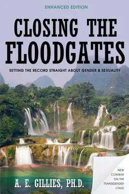 Closing the Floodgates (Revised Edition): Come mettere le cose in chiaro su genere e sessualità - Closing the Floodgates (Revised Edition): Setting the Record Straight about Gender and Sexuality